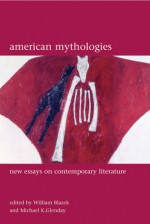 American Mythologies: Essays on Contemporary Literature - William Blazek, William Blazek