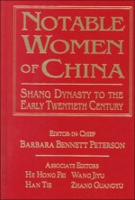 Notable Women of China: Shang Dynasty to the Early Twentieth Century (East Gate Book) - Barbara Bennett Peterson