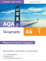 Aqa as Geography Student Unit Guide: Physical and Human Geography - Amanda Barker