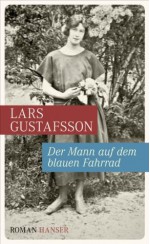 Der Mann auf dem blauen Fahrrad. Träume aus einer alten Kamera: Roman (German Edition) - Lars Gustafsson, Verena Reichel