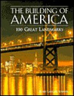 The building of America: 100 great landmarks - Robin Langley Sommer