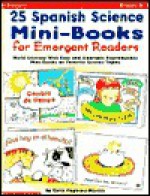 25 Spanish Science Mini-Books for Emergent Readers: Build Literacy with Easy and Adorable Reproducible Mini-Books on Favorite Science Topics - Carol Pugliano-Martin, Pugliano-Martin