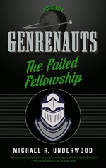 The Failed Fellowship: Genrenauts Episodes 5 & 6: Two-part season finale! - Michael R. Underwood