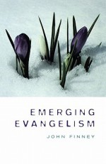 Emerging Evangelism - John Finney