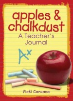 Apples & Chalkdust: A Teacher's Journal (Apples & Chalkdust Series) - Vicki Caruana