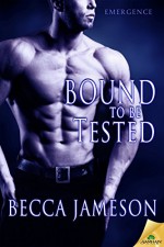 Bound to be Tested (Emergence) - Becca Jameson