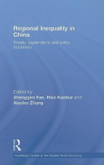 Regional Inequality in China: Trends, Explanations and Policy Responses - Shenggen Fan, Ravi Kanbur, Xiaobo Zhang