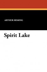 Spirit Lake - Arthur Heming