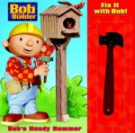 Fix it with Bob: Bob's Handy Hammer (Bob the Builder (Random House Board Books)) - Noel Johnson