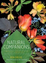 Natural Companions: The Garden Lover's Guide to Plant Combinations - Ken Druse, Ellen Hoverkamp