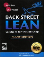 BackStreet Lean: Solutions for the Job Shop - John Macchia, Don Tapping