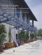 Design for Aging Post-Occupancy Evaluations: Lessons Learned from Senior Living Environments Featured in the AIA's Design for Aging Review - Jeffrey W. Anderzhon, Ingrid L. Fraley, Mitch Green, Jeffrey W. Anderzhon