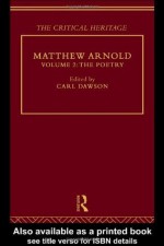 Matthew Arnold: The Critical Heritage Volume 2 The Poetry: 002 (The Collected Critical Heritage : Victorian Thinkers) - Carl Dawson