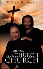 The Church In The Church - William H. Martin