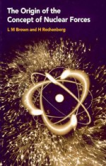 The Origin of the Concept of Nuclear Forces - Laurie M. Brown