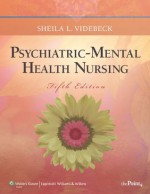 Psychiatric-Mental Health Nursing (Point (Lippincott Williams & Wilkins)) - Sheila L. Videbeck