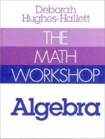 The Math Workshop: Algebra - Deborah Hughes-Hallett