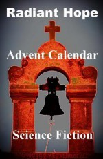 Radiant Hope: Advent Calendar - Annemarie Nikolaus, Annette Paul, Elsa Rieger