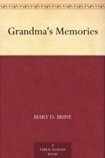 Grandma's Memories - Mary D. Brine