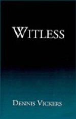 Witless - Dennis Vickers