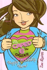 The Caped 6th Grader: Happy Birthday, Hero! - Zoe Quinn