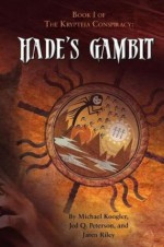 HADE'S GAMBIT Book One of the Krypteia Conspiracy - Michael Koogler, Jed Q. Peterson, Jaren Riley