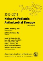 2012-2013 Nelson's Pediatric Antimicrobial Therapy - John S. Bradley, David W. Kimberlin, John A.D. Leake, Paul E. Palumbo, Pablo J. Sanchez, Jason Sauberan, William J. Steinbach