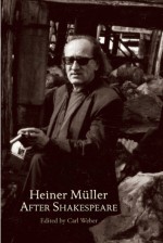 After Shakespeare - Carl Weber, Heiner Müller, William Shakespeare