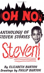 Oh No, Steven: Anthology Of Steven Stories - Elizabeth Burton