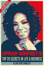 Oprah Winfrey:TOP 20 Secrets In Life & Business - Alan Greenwich