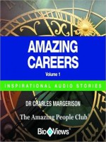 Amazing Careers - Volume 1: Inspirational Stories - Charles Margerison, Frances Corcoran, Emma Braithwaite, Markus Hayes, George Clift, Hannah Davis, Various