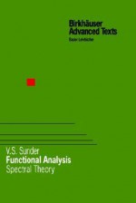 Functional Analysis: Spectral Theory - V.S. Sunder