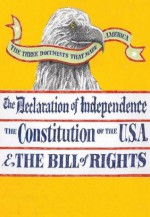 The Three Documents that Made America: The Declaration of Independence, The Constitution, and the Bill of Rights - Our Nation's Forefathers Our Nation's Forefathers, Sam Fink