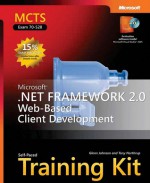 MCTS Self-Paced Training Kit (Exam 70-528): Microsoft® .NET Framework 2.0 Web-Based Client Development: MCTS Self-Paced Training Kit (Exam 70-528) - Glenn Johnson, Tony Northrup