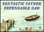 Fantastic Father, Dependable Dad - John Eggers, Great Quotations Publishing Co, Peggy Schaffer