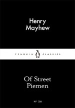 Of Street Piemen (Little Black Classics #26) - Henry Mayhew