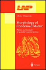 Morphology of Condensed Matter: Physics and Geometry of Spatially Complex Systems - Cornelia T. Neff, Dietrich Stoyan, Cornelia T. Neff