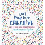 1,011 Ways to Be Creative - Barbara Ann Kipfer