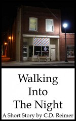 Walking Into The Night - C.D. Reimer