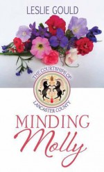 Minding Molly: The Courtships of Lancaster County - Leslie Gould