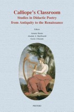 Calliope's Classroom: Studies in Didactic Poetry from Antiquity to the Renaissance - M.A. Harder, Alasdair A. Macdonald, G.J. Reinink