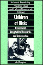 Children At Risk: Assessment, Longitudinal Research, And Intervention - Michael Brambring, Friedrich Losel