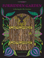 The Forbidden Garden: Coloring for the Curious (Coloring Book) - Samantha Cole