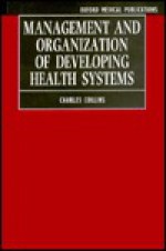 Management And Organization Of Developing Health Systems - Charles Collins