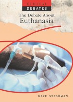 The Debate about Euthanasia - Kaye Stearman