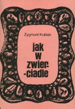 Jak w zwierciadle - Zygmunt Kubiak