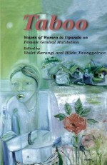 Taboo. Voices of Women in Uganda on Female Genital Mutilation - Violet Barungi, Hilda Twongyeirwe, Rebecca Salonen