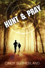 Hunt & Pray - Cindy Sutherland