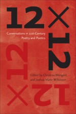 12 x 12: Conversations in 21st-Century Poetry and Poetics - Christina Mengert, Joshua Marie Wilkinson