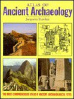 Atlas of Archaeology - Jacquetta Hopkins Hawkes